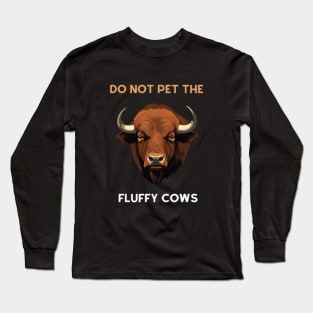 Do not pet the fluffy cows! American Bison Long Sleeve T-Shirt